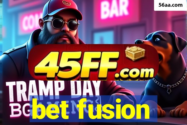bet fusion